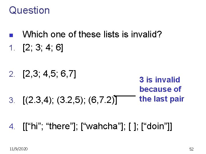 Question Which one of these lists is invalid? 1. [2; 3; 4; 6] n
