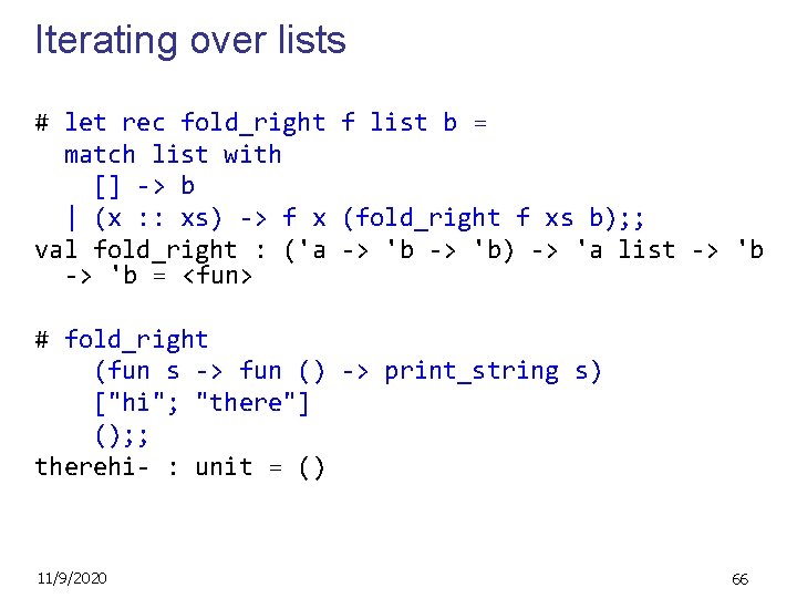 Iterating over lists # let rec fold_right f list b = match list with