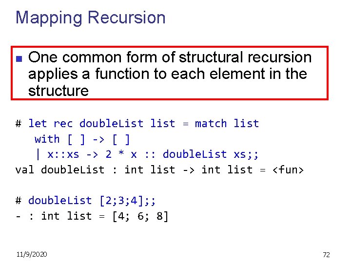 Mapping Recursion n One common form of structural recursion applies a function to each