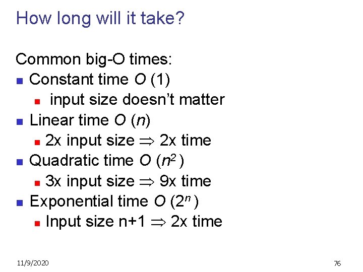 How long will it take? Common big-O times: n Constant time O (1) n