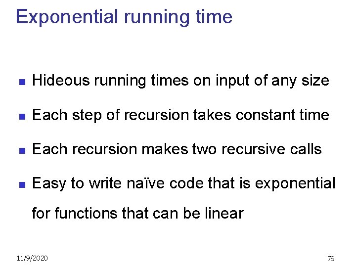 Exponential running time n Hideous running times on input of any size n Each