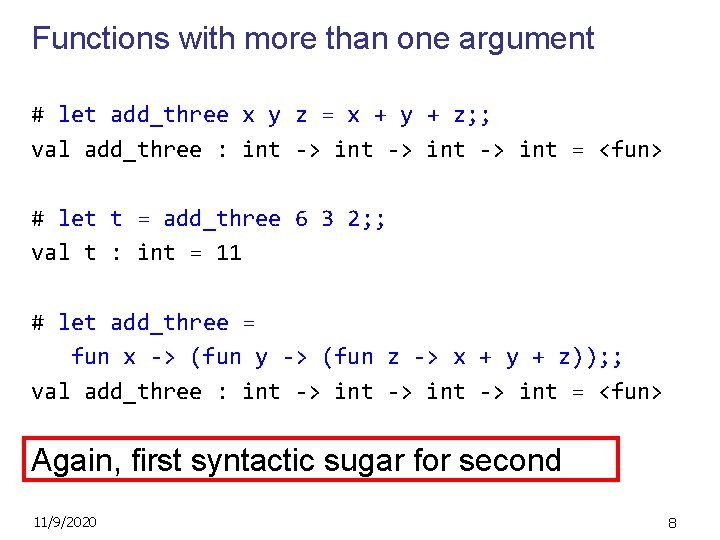 Functions with more than one argument # let add_three x y z = x