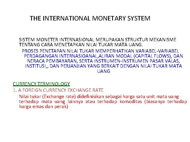 THE INTERNATIONAL MONETARY SYSTEM SISTEM MONETER INTERNASIONAL MERUPAKAN STRUKTUR MEKANISME TENTANG CARA MENETAPKAN NILAI