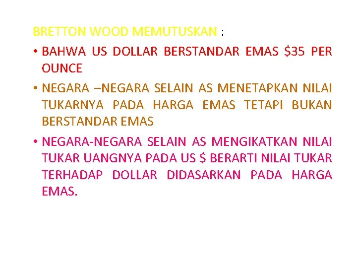 BRETTON WOOD MEMUTUSKAN : • BAHWA US DOLLAR BERSTANDAR EMAS $35 PER OUNCE •