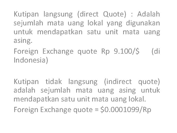 Kutipan langsung (direct Quote) : Adalah sejumlah mata uang lokal yang digunakan untuk mendapatkan