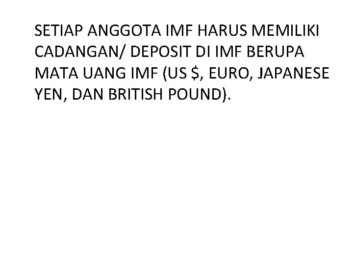 SETIAP ANGGOTA IMF HARUS MEMILIKI CADANGAN/ DEPOSIT DI IMF BERUPA MATA UANG IMF (US