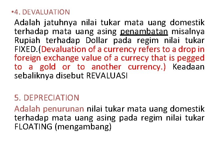  • 4. DEVALUATION Adalah jatuhnya nilai tukar mata uang domestik terhadap mata uang