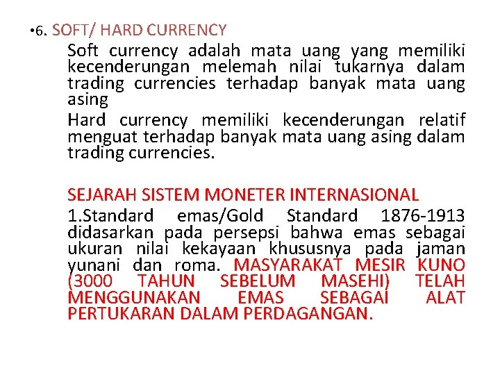  • 6. SOFT/ HARD CURRENCY Soft currency adalah mata uang yang memiliki kecenderungan