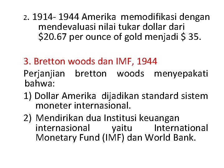 2. 1914 - 1944 Amerika memodifikasi dengan mendevaluasi nilai tukar dollar dari $20. 67