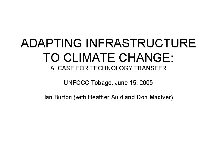 ADAPTING INFRASTRUCTURE TO CLIMATE CHANGE: A CASE FOR TECHNOLOGY TRANSFER UNFCCC Tobago. June 15.