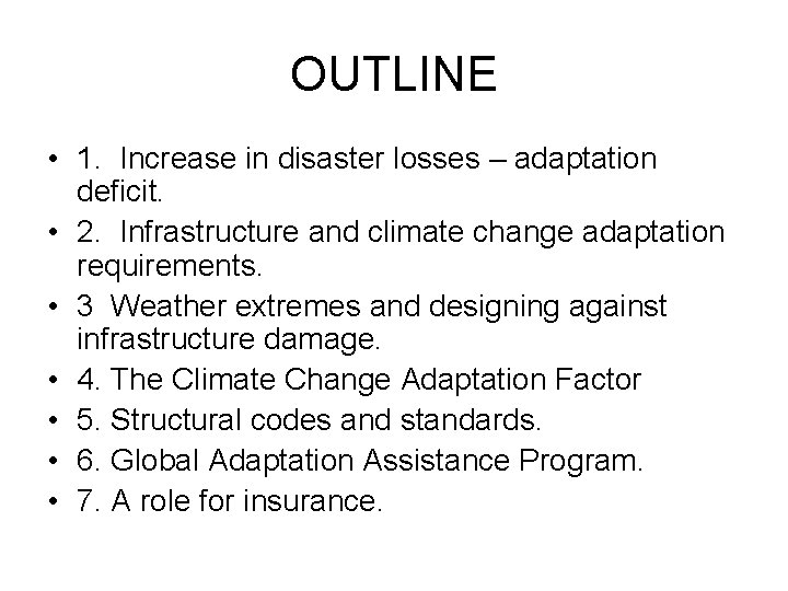 OUTLINE • 1. Increase in disaster losses – adaptation deficit. • 2. Infrastructure and