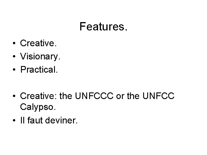 Features. • Creative. • Visionary. • Practical. • Creative: the UNFCCC or the UNFCC