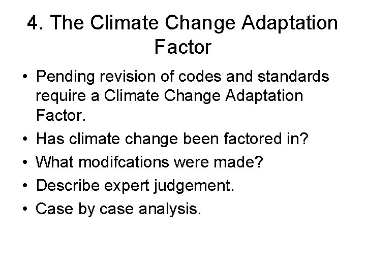 4. The Climate Change Adaptation Factor • Pending revision of codes and standards require