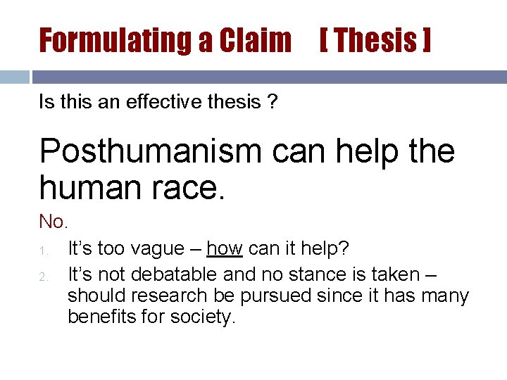 Formulating a Claim [ Thesis ] Is this an effective thesis ? Posthumanism can
