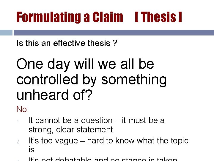 Formulating a Claim [ Thesis ] Is this an effective thesis ? One day