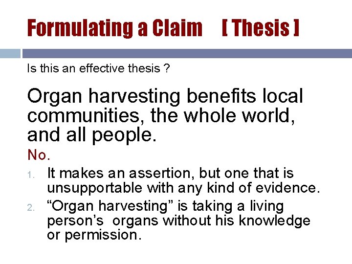 Formulating a Claim [ Thesis ] Is this an effective thesis ? Organ harvesting