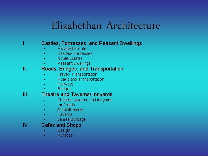 Elizabethan Architecture I. Castles, Fortresses, and Peasant Dwellings • • II. Roads, Bridges, and