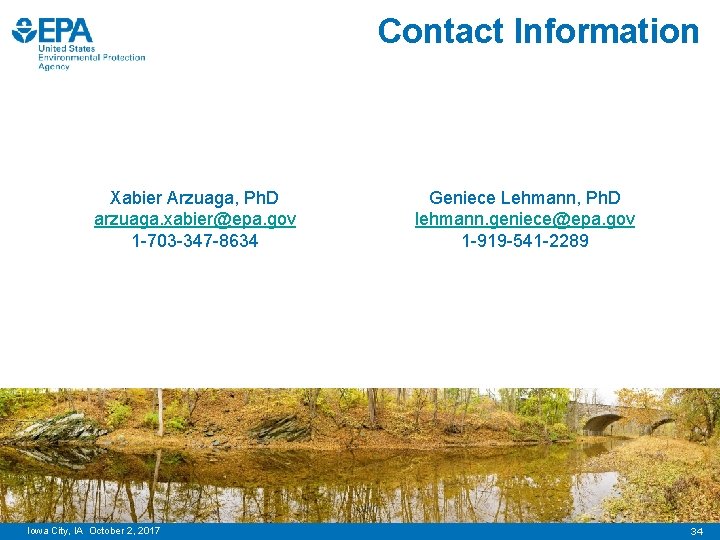 Contact Information Xabier Arzuaga, Ph. D arzuaga. xabier@epa. gov 1 -703 -347 -8634 Iowa