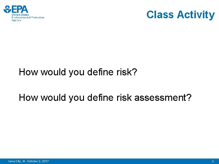 Class Activity How would you define risk? How would you define risk assessment? Iowa