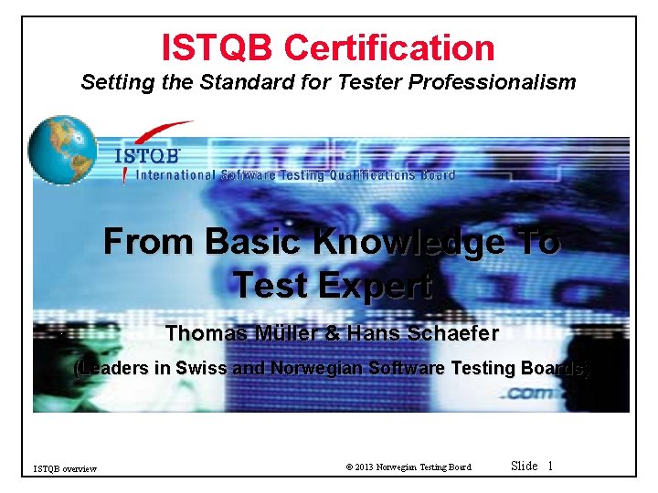 ISTQB Certification Setting the Standard for Tester Professionalism From Basic Knowledge To Test Expert