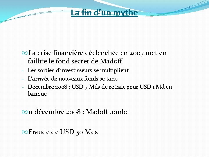 La fin d’un mythe La crise financière déclenchée en 2007 met en faillite le