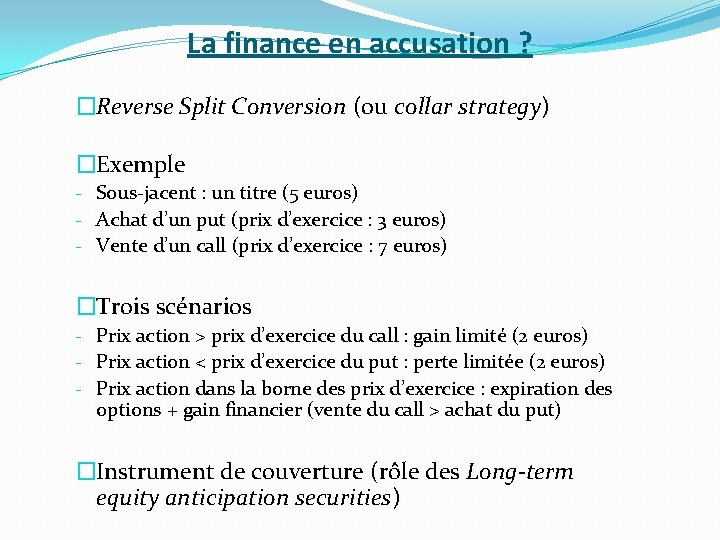 La finance en accusation ? �Reverse Split Conversion (ou collar strategy) �Exemple - Sous-jacent