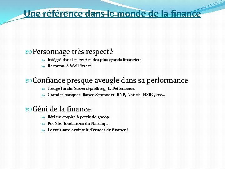 Une référence dans le monde de la finance Personnage très respecté Intégré dans les