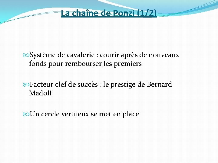 La chaîne de Ponzi (1/2) Système de cavalerie : courir après de nouveaux fonds
