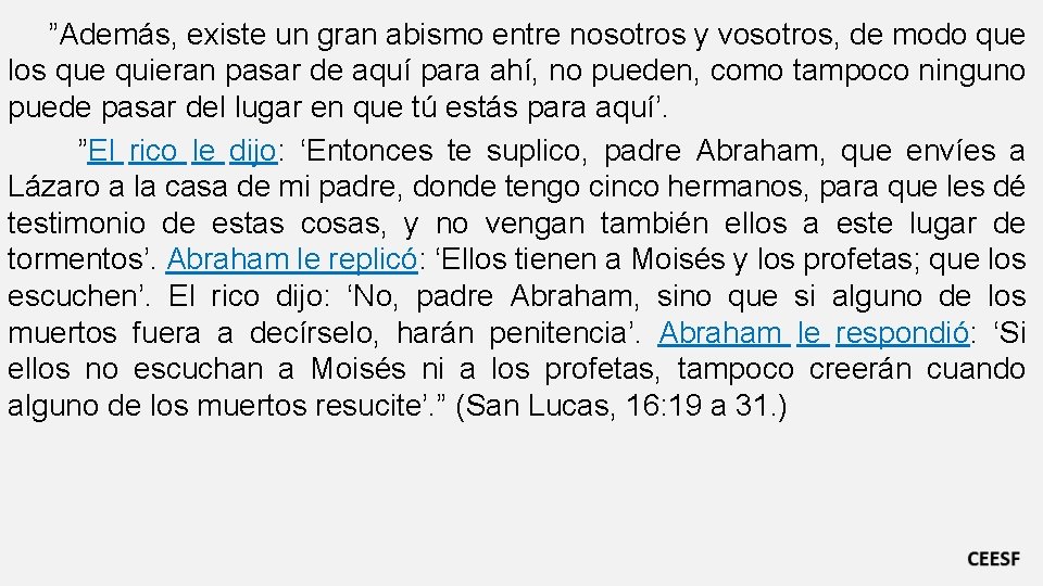 ”Además, existe un gran abismo entre nosotros y vosotros, de modo que los que