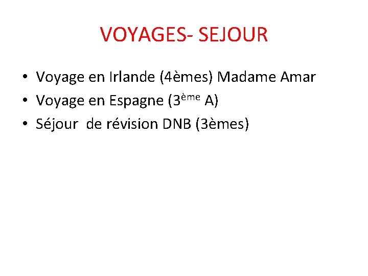 VOYAGES- SEJOUR • Voyage en Irlande (4èmes) Madame Amar • Voyage en Espagne (3ème