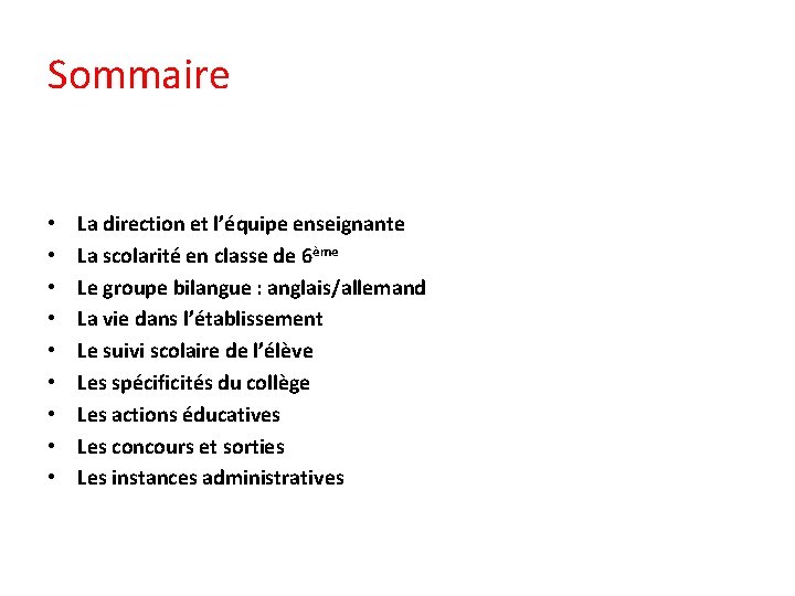 Sommaire • • • La direction et l’équipe enseignante La scolarité en classe de