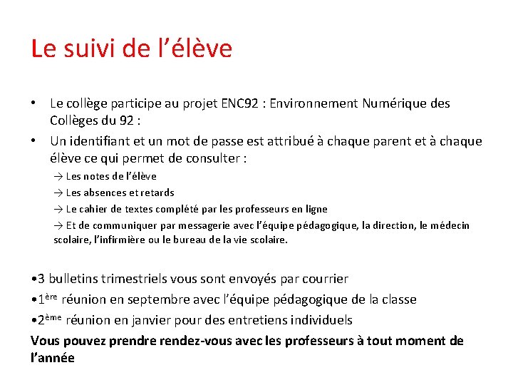 Le suivi de l’élève • Le collège participe au projet ENC 92 : Environnement