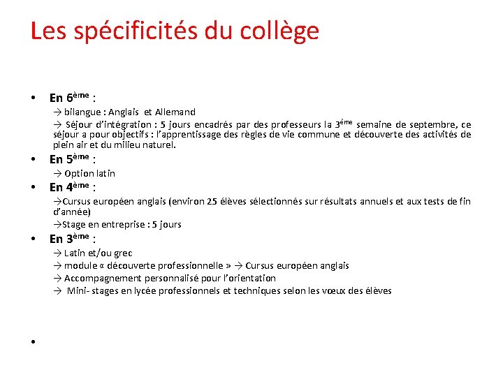 Les spécificités du collège • En 6ème : → bilangue : Anglais et Allemand