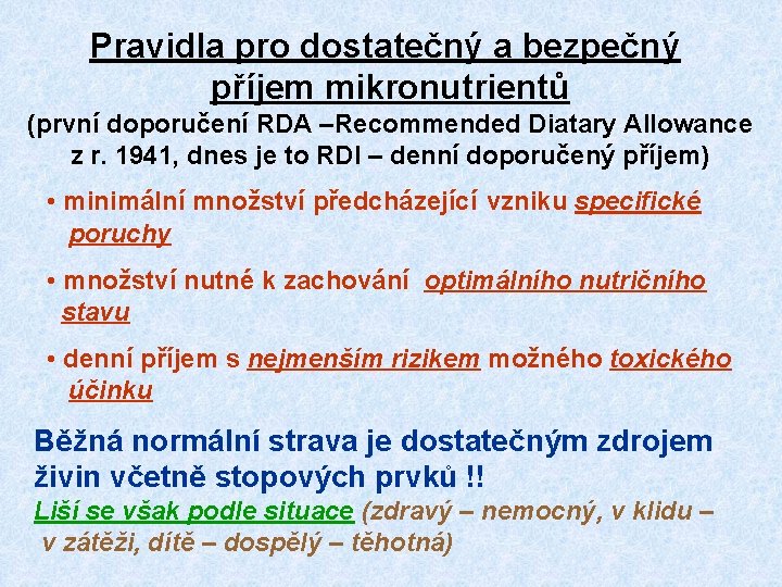 Pravidla pro dostatečný a bezpečný příjem mikronutrientů (první doporučení RDA –Recommended Diatary Allowance z Pravidla pro dostatečný a bezpečný příjem mikronutrientů (první doporučení RDA –Recommended Diatary Allowance z