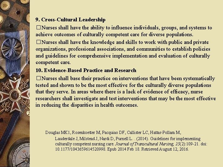 9. Cross-Cultural Leadership � Nurses shall have the ability to influence individuals, groups, and