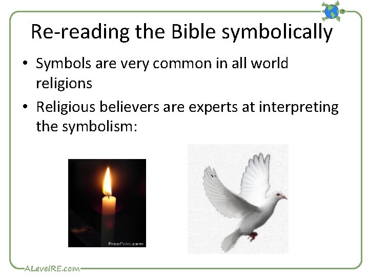 Re-reading the Bible symbolically • Symbols are very common in all world religions • Re-reading the Bible symbolically • Symbols are very common in all world religions •