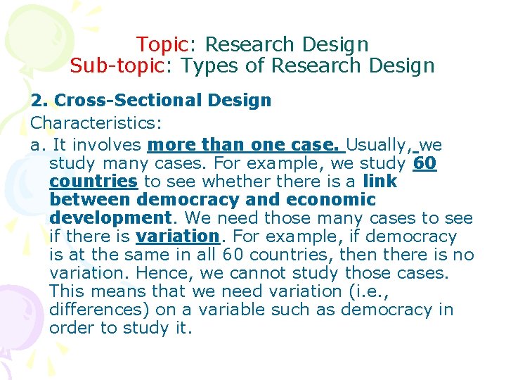 Topic: Research Design Sub-topic: Types of Research Design 2. Cross-Sectional Design Characteristics: a. It