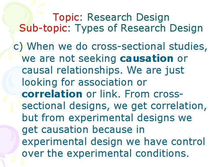 Topic: Research Design Sub-topic: Types of Research Design c) When we do cross-sectional studies,
