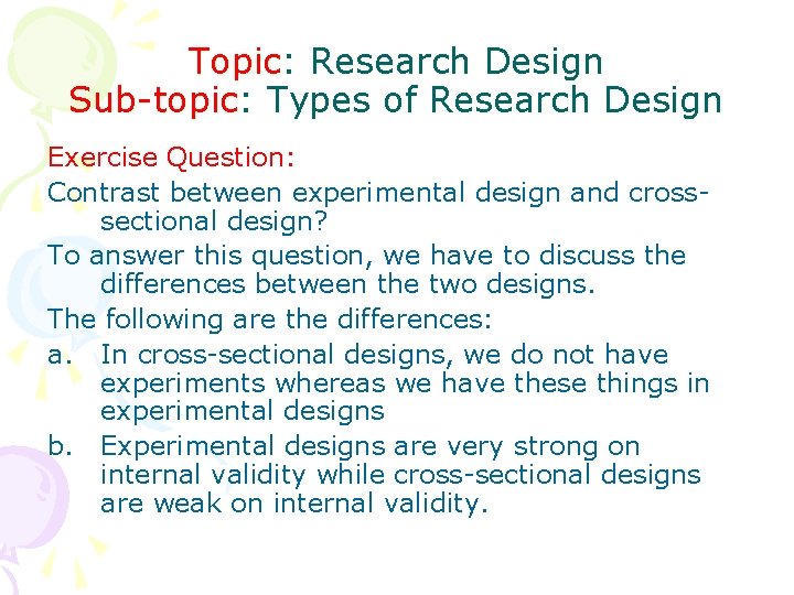Topic: Research Design Sub-topic: Types of Research Design Exercise Question: Contrast between experimental design