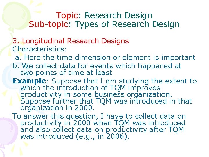 Topic: Research Design Sub-topic: Types of Research Design 3. Longitudinal Research Designs Characteristics: a.