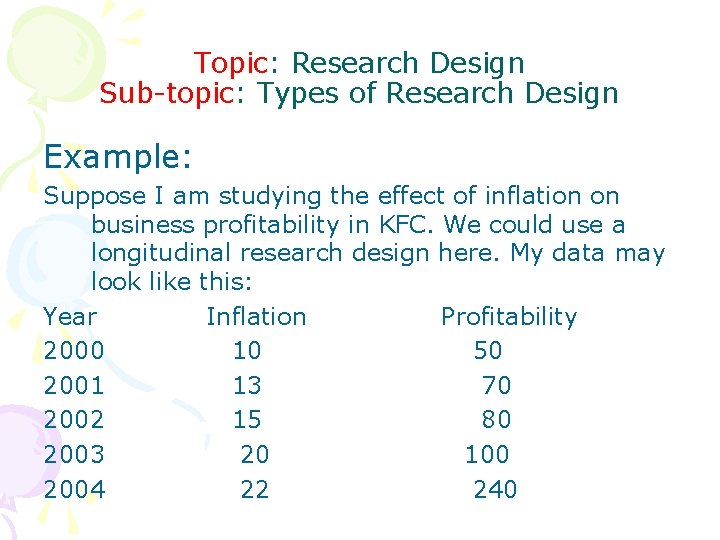 Topic: Research Design Sub-topic: Types of Research Design Example: Suppose I am studying the