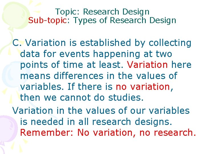 Topic: Research Design Sub-topic: Types of Research Design C. Variation is established by collecting