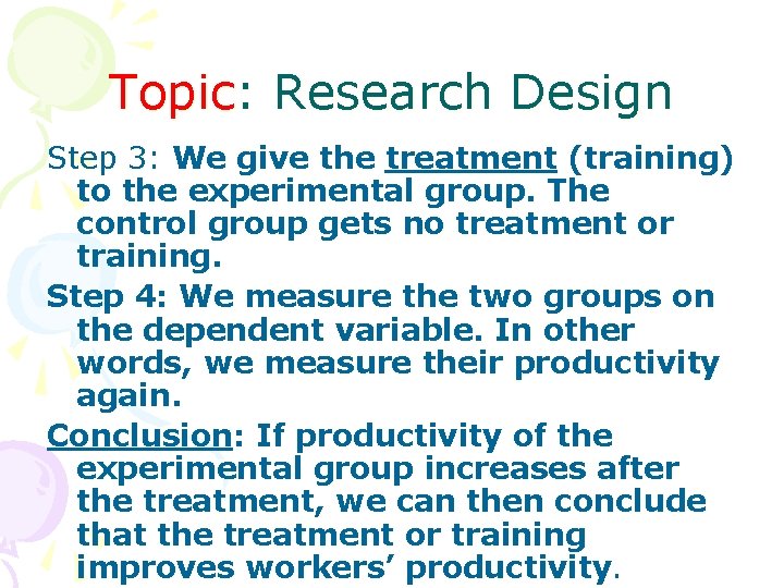 Topic: Research Design Step 3: We give the treatment (training) to the experimental group.