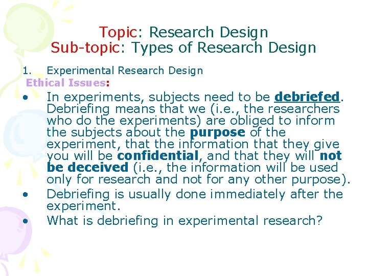 Topic: Research Design Sub-topic: Types of Research Design 1. Experimental Research Design Ethical Issues:
