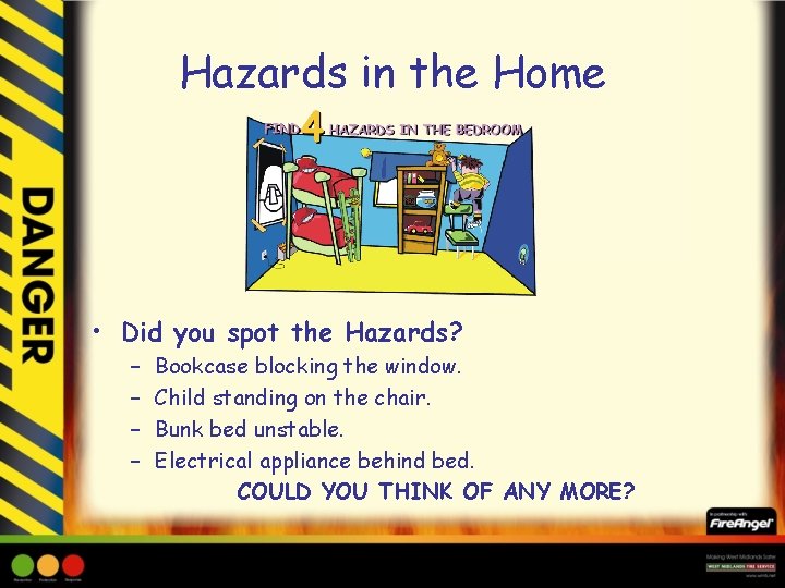 Hazards in the Home • Did you spot the Hazards? – – Bookcase blocking