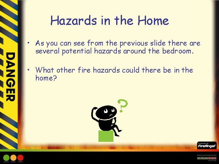 Hazards in the Home • As you can see from the previous slide there