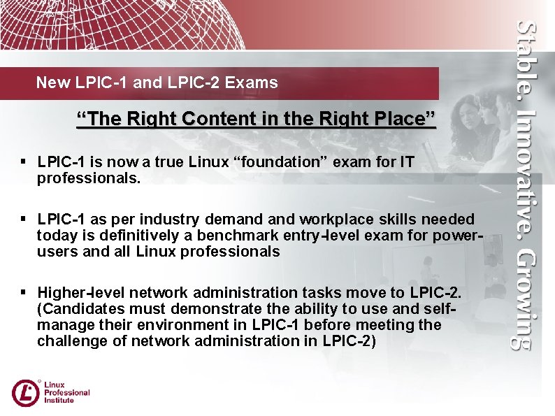 New LPIC-1 and LPIC-2 Exams “The Right Content in the Right Place” LPIC-1 is