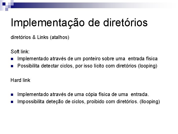 Implementação de diretórios & Links (atalhos) Soft link: n Implementado através de um ponteiro