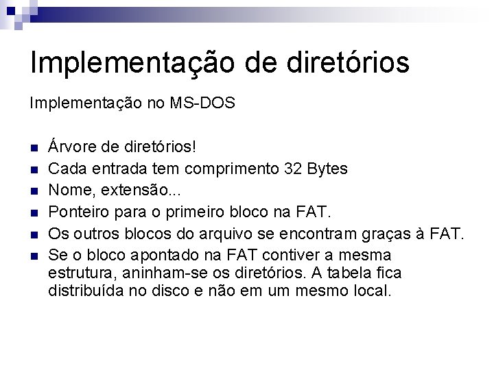 Implementação de diretórios Implementação no MS-DOS n n n Árvore de diretórios! Cada entrada