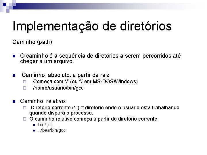 Implementação de diretórios Caminho (path) n n O caminho é a seqüência de diretórios